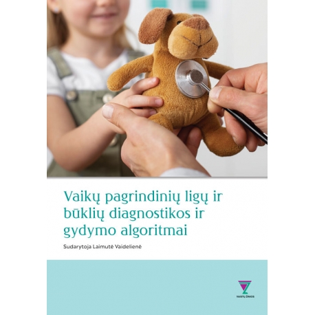 Vaikų pagrindinių ligų ir būklių diagnostikos ir gydymo algoritmai